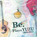 Be.Plays YUZU1998-2011